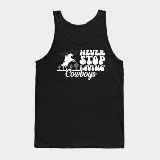 Cowgirl Valentine Gifts, Never Stop Loving Cowboys Valentines Day Tank Top